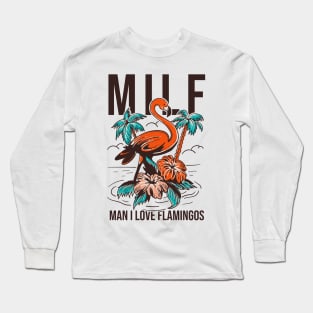 Milf Man I Love Flamingos Long Sleeve T-Shirt